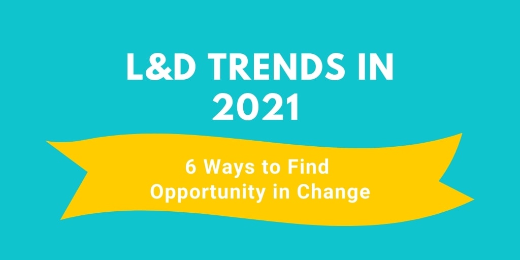 learning and development trends in 2021