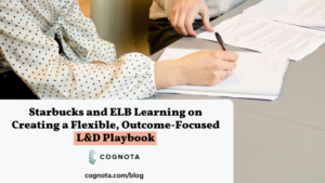 blog post title: Starbucks and ELB Learning on Creating a Flexible, Outcome-Focused L&D Playbook, with an image in the background of two people writing on a piece of paper.
